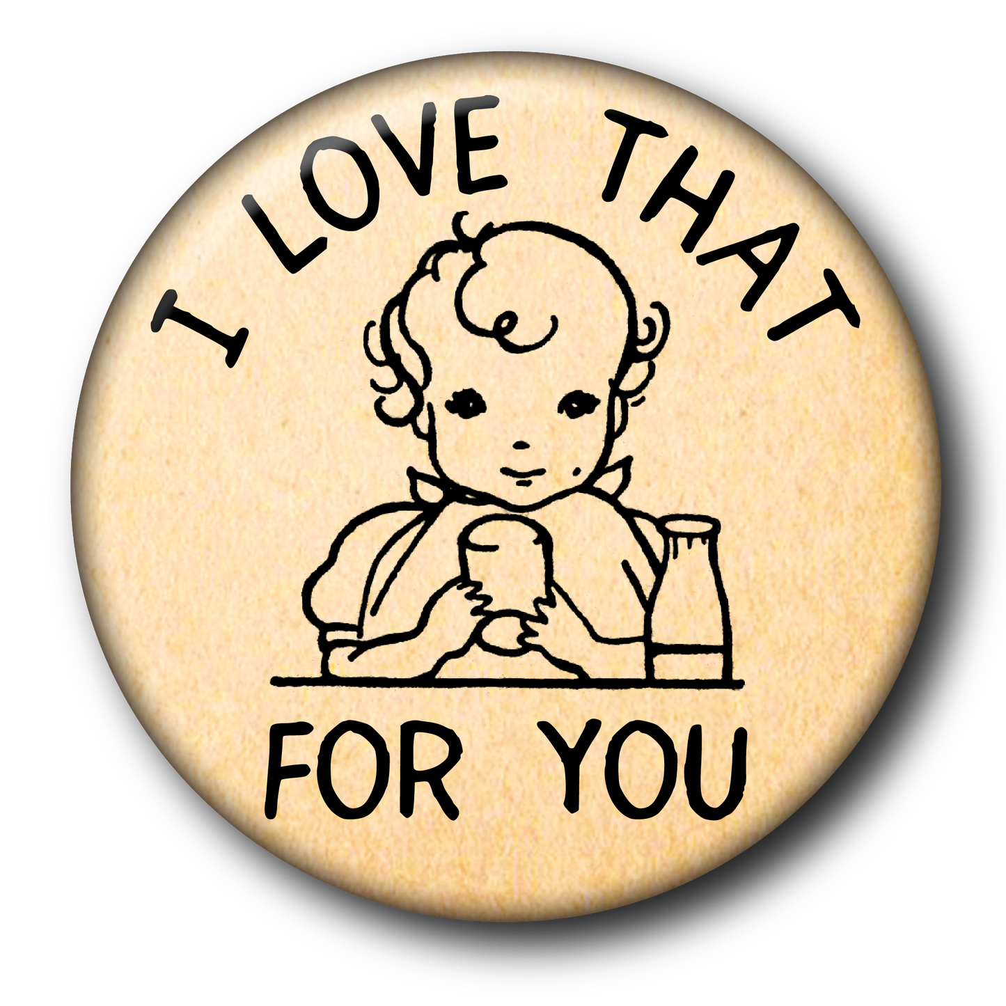 I Love That For You (Pin): Small Button