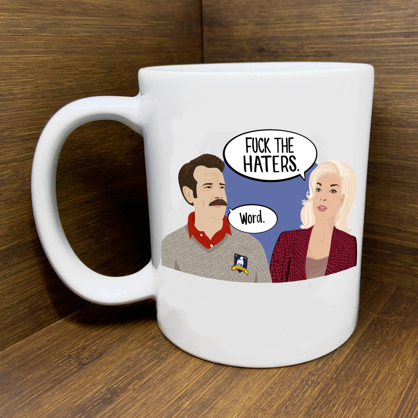 Fuck The Haters Ted Lasso Mug