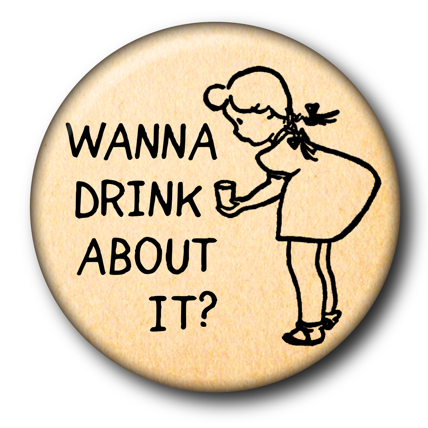 Wanna drink about it? (Magnet): Small Magnet