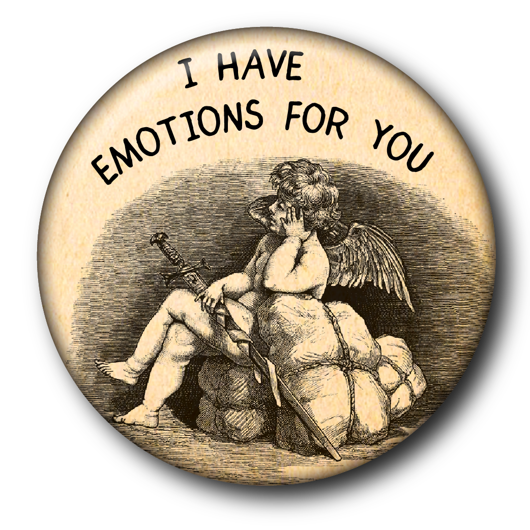 I Have Emotions for You (Pin): Small Button