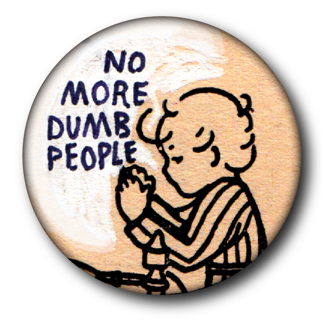 No More Dumb People (Pin): Small Button