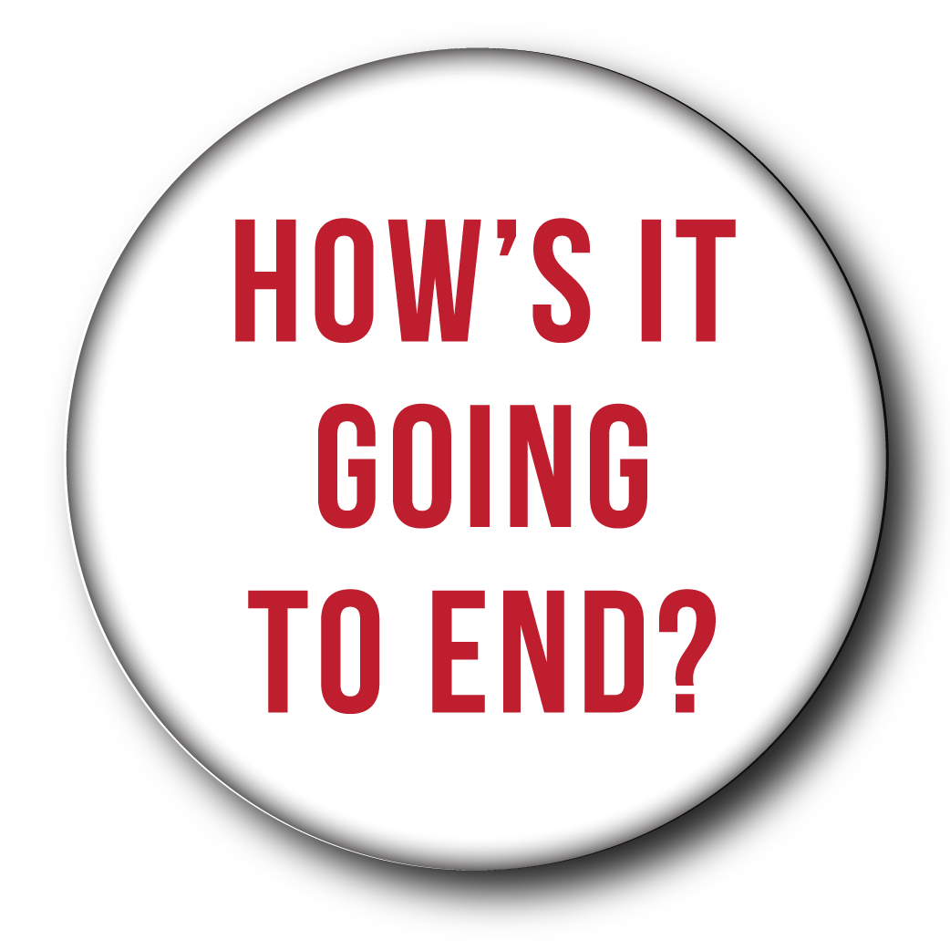 How's It Going to End? (Pin): Small Button